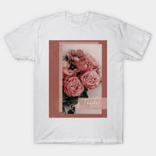 Tender doesn't mean weak female flowers floreal love romantic pink T-Shirt